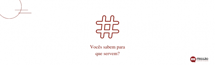 Voc&ecirc; sabe para que servem as hashtags